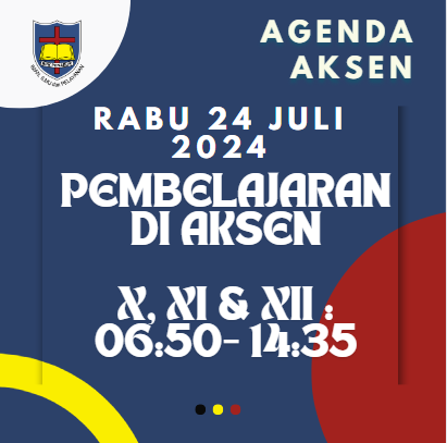 AGENDA AKSEN - RABU 24 JULI 2024 Pembelajaran di SMAK 7 PENABUR Jakarta