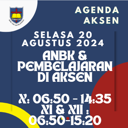 AGENDA AKSEN - SELASA 20 AGUSTUS 2024  ANBK 2024 & PEMBELAJARAN di SMAK 7 PENABUR Jakarta