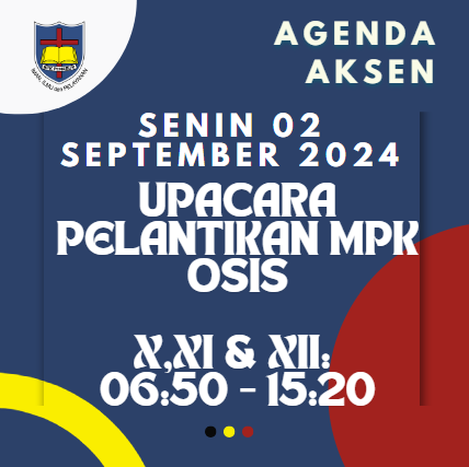 AGENDA AKSEN - SENIN 02 September 2024 Upacara Pelantikan MPK & Pembelajaran di SMAK 7 PENABUR Jakarta