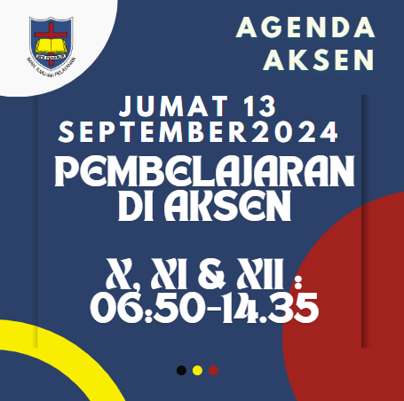 AGENDA AKSEN - Jumat, 13 September 2024: Pembelajaran di SMAK 7 PENABUR Jakarta