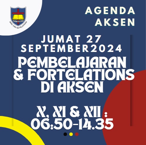 AGENDA AKSEN - Jumat, 27 September 2024: Pembelajaran & Fortelations di SMAK 7 PENABUR Jakarta