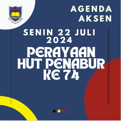 AGENDA AKSEN - SENIN 22 JULI 2024 Perayaan HUT BPK PENABUR ke-74 di SMAK 7 PENABUR Jakarta