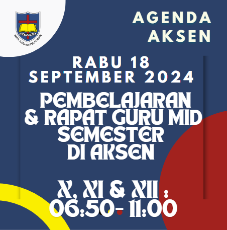 Agenda AKSEN - Rabu, 18 September 2024: Pembelajaran dan Rapat Guru Mid Semester di SMAK 7 PENABUR Jakarta