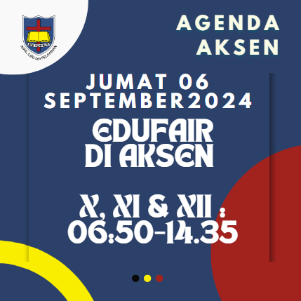 AGENDA AKSEN - Jumat 06 September 2024 EDUFAIR di SMAK 7 PENABUR Jakarta