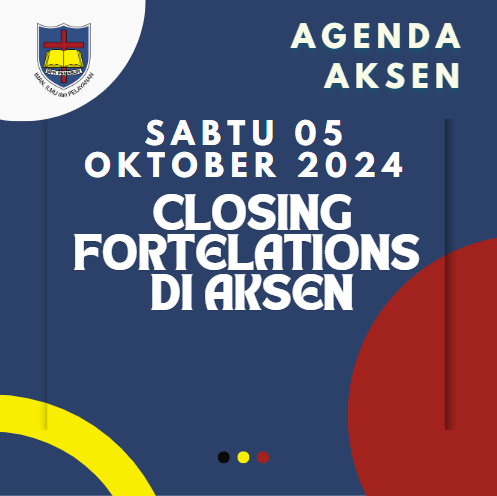 AGENDA AKSEN - Sabtu, 05 Oktober 2024: Closing Fortelations di SMAK 7 PENABUR Jakarta