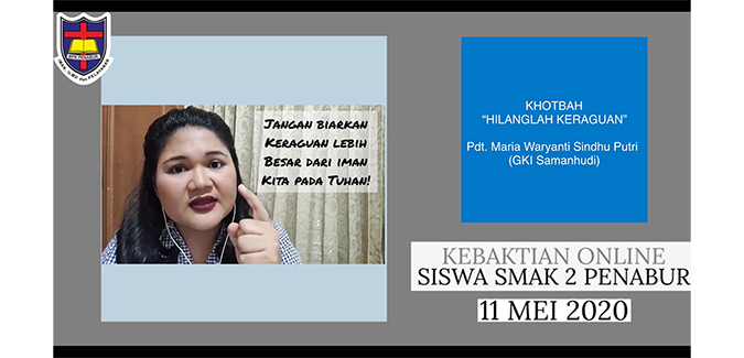 Kebaktian Online SMAK 2 PENABUR Jakarta : 11 Mei 2020