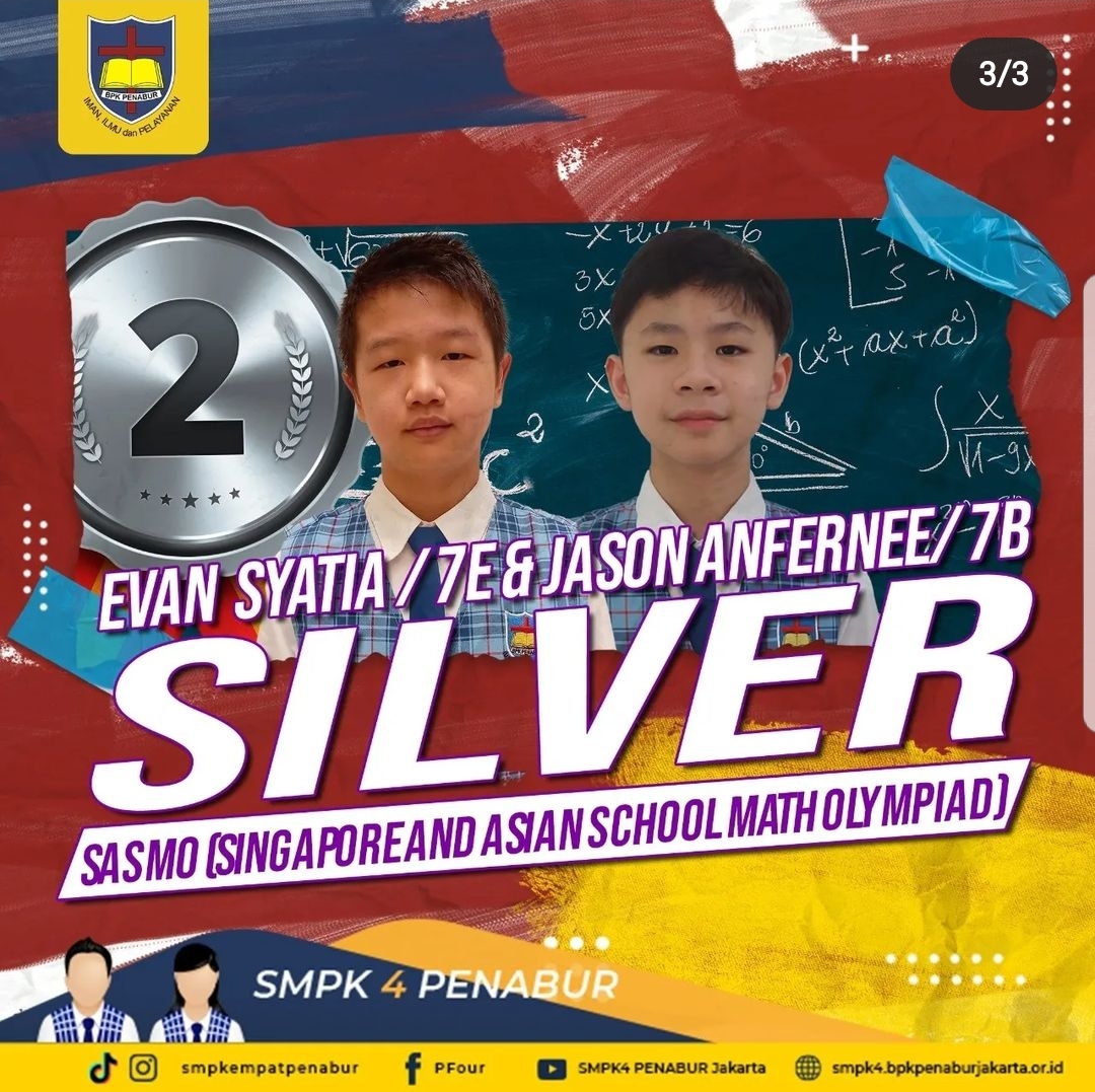 SASMO (Singapore and Asian School Math Olympiad) : Evan Syatia (7E) dan Jason Anfernee (7B) - SILVER MEDAL