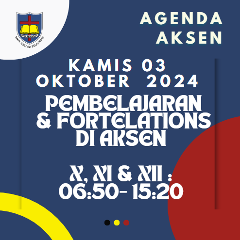 AGENDA AKSEN - Kamis, 03 Oktober 2024: Pembelajaran dan Fortelations Menuju Final atau Semifinal di SMAK 7 PENABUR Jakarta