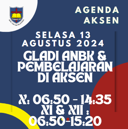 AGENDA AKSEN - SELASA 13 AGUSTUS 2024 GLADI ANBK 2024 & Pembelajaran di SMAK 7 PENABUR Jakarta