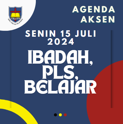 AGENDA AKSEN - SENIN 15 JULI 2024 Kegiatan PLS di SMAK 7 PENABUR Jakarta: Ibadah, Pengenalan Sekolah, dan Guru Pengajar