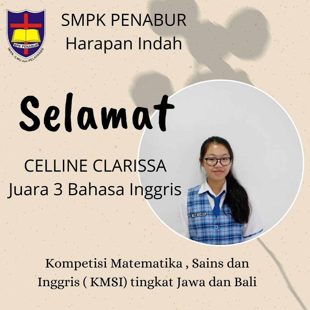 Kompetisi Matematika , Sains dan Inggris ( KMSI) tingkat Jawa dan Bali atas nama:  CELLINE CLARISSA sebagai Juara 3 Bahasa Inggris