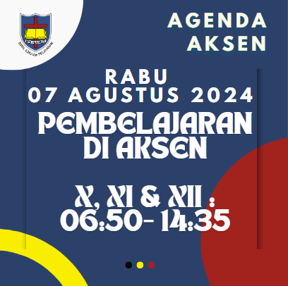 AGENDA AKSEN - RABU 07 AGUSTUS 2024 Pembelajaran di SMAK 7 PENABUR Jakarta