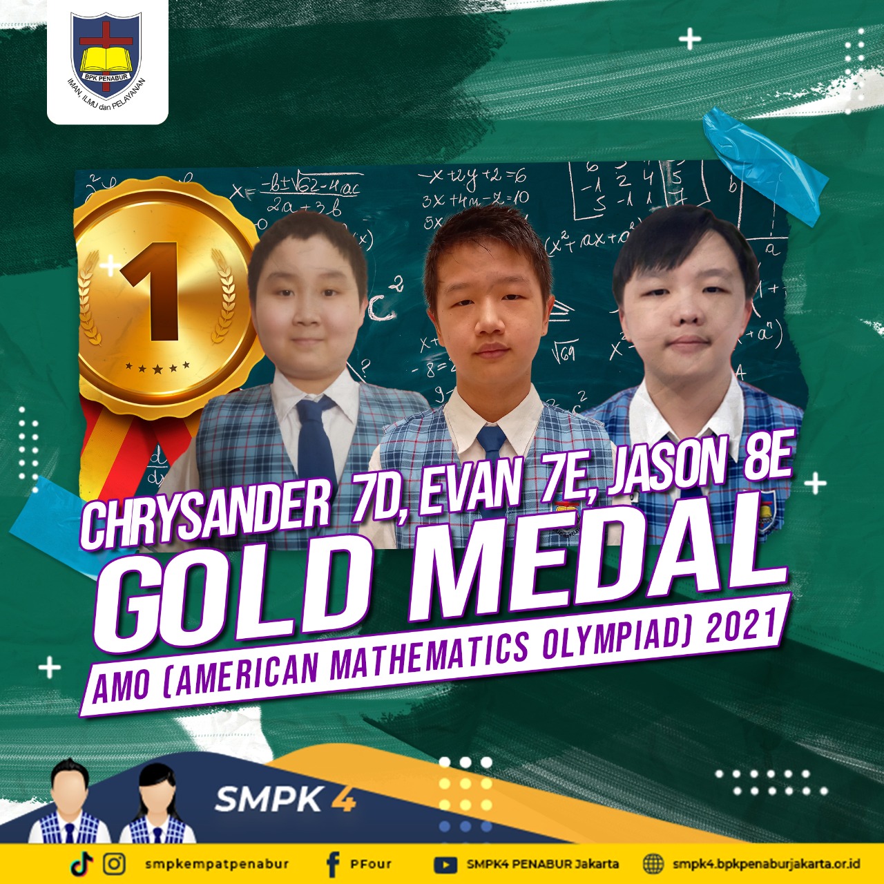 American Mathematics Olympiad (AMO) 2021 : Chrysander Immanuel (7D) - GOLD MEDAL, Evan Syatia To (7E) - GOLD MEDAL dan Jason Jomono (8E) - GOLD MEDAL