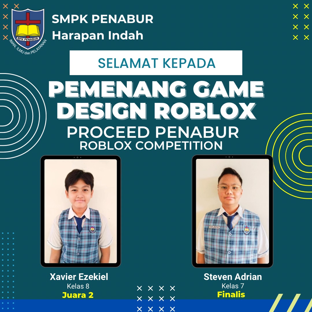 Lomba Game Design Roblox yang diselenggarakan di SMPK 4 PENABUR Jakarta pada tanggal 25 Februari 2023 Juara 2 : Xavier Ezekiel Kelas 8  dan Finalis : Steven Adrian Kelas 7